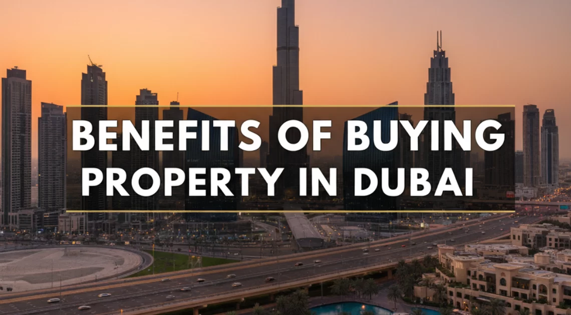 benefits of buying property in dubai